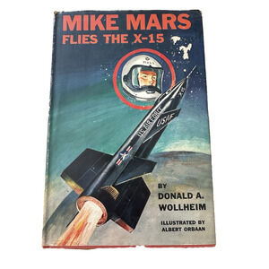 Mike Mars Flies The X-15, Donald A Wollheim, HC/Illustrated/DJ/First Edition VTG